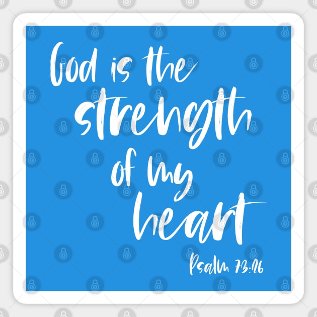 Christian Bible Verse: God is the strength of my heart (white text) Magnet by Ofeefee